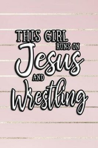 Cover of This Girl Runs on Jesus and Wrestling