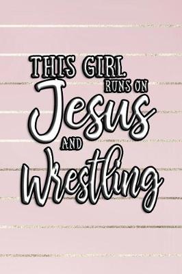 Book cover for This Girl Runs on Jesus and Wrestling