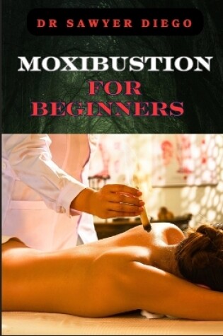 Cover of Moxibustion for Beginners