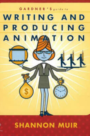 Cover of Gardner's Guide to Writing and Producing Animation