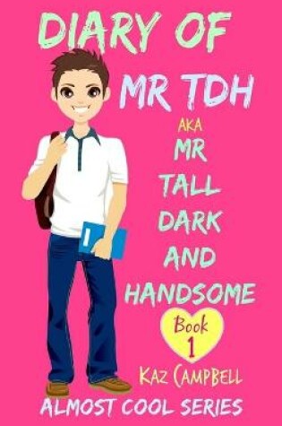 Cover of Diary of Mr TDH - AKA Mr Tall Dark and Handsome