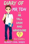 Book cover for Diary of Mr TDH - AKA Mr Tall Dark and Handsome