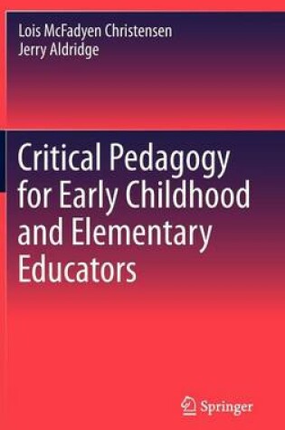 Cover of Critical Pedagogy for Early Childhood and Elementary Educators