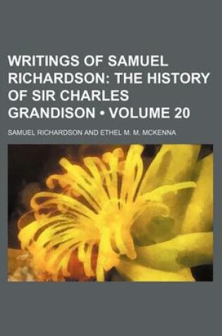 Cover of Writings of Samuel Richardson (Volume 20); The History of Sir Charles Grandison