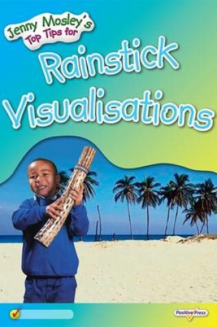 Cover of Jenny Mosley's Top Tips for Rainstick Visualisations