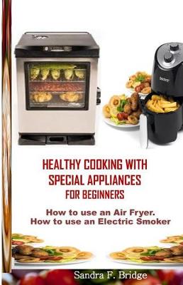 Book cover for Healthy Cooking with Special Appliances for Beginners