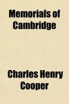 Book cover for Memorials of Cambridge (Volume 1)