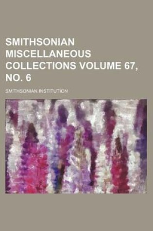 Cover of Smithsonian Miscellaneous Collections Volume 67, No. 6