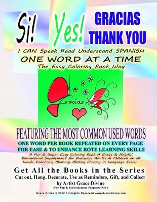 Book cover for Si Yes GRACIAS THANK YOU I CAN Speak Read Understand SPANISH ONE WORD AT A TIME The Easy Coloring Book Way FEATURING THE MOST COMMON USED WORDS