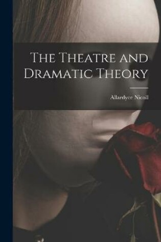 Cover of The Theatre and Dramatic Theory