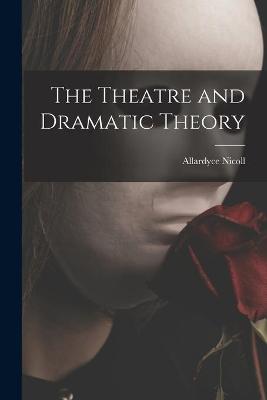 Cover of The Theatre and Dramatic Theory