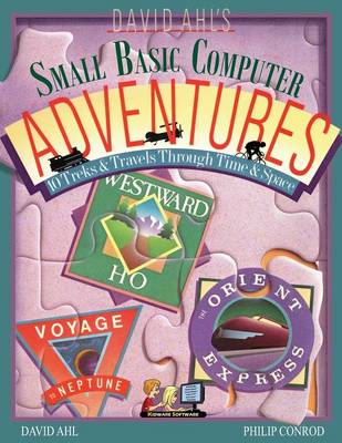 Book cover for David Ahl's Small Basic Computer Adventures - 25th Annivesary Edition - 10 Treks & Travels Through Time & Space