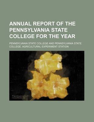 Book cover for Annual Report of the Pennsylvania State College for the Year