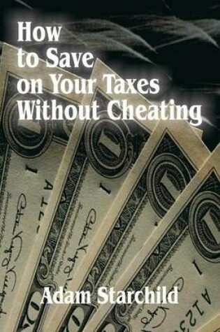 Cover of How to Save on Your Taxes Without Cheating