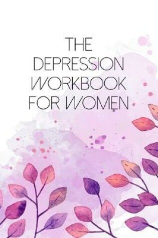 Cover of The Depression Workbook For Women
