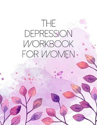 Book cover for The Depression Workbook For Women