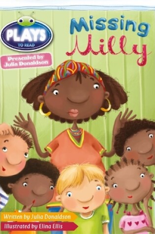 Cover of Bug Club Guided Julia Donaldson Plays Year 1 Green Missing Milly