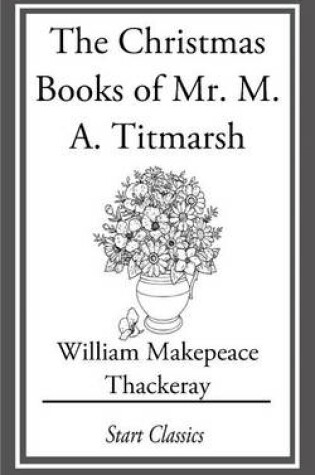 Cover of The Christmas Books of Mr. M. A. Titm