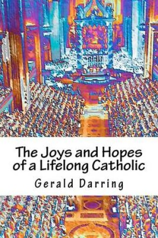 Cover of The Joys and Hopes of a Lifelong Catholic