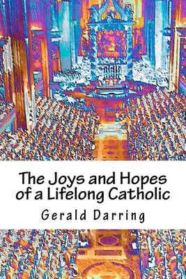 Book cover for The Joys and Hopes of a Lifelong Catholic