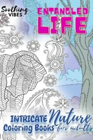 Cover of Entangled Life intricate nature coloring books for adults