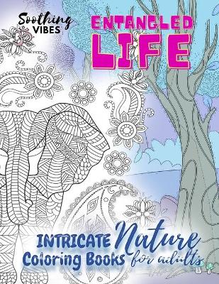 Book cover for Entangled Life intricate nature coloring books for adults