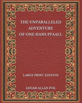 Book cover for The Unparalleled Adventure of One Hans Pfaall - Large Print Edition