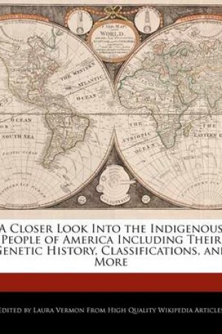 Cover of A Closer Look Into the Indigenous People of America Including Their Genetic History, Classifications, and More