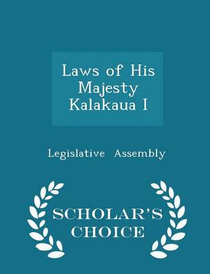 Book cover for Laws of His Majesty Kalakaua I - Scholar's Choice Edition