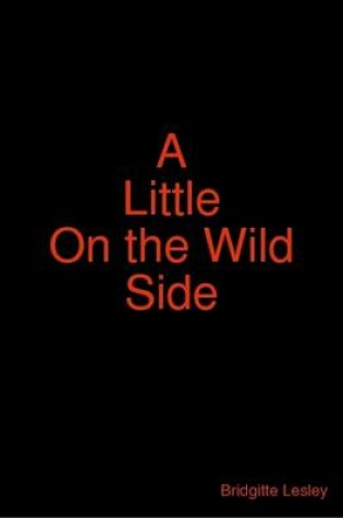Cover of A Little On the Wild Side