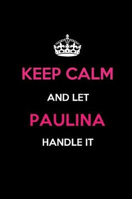 Book cover for Keep Calm and Let Paulina Handle It