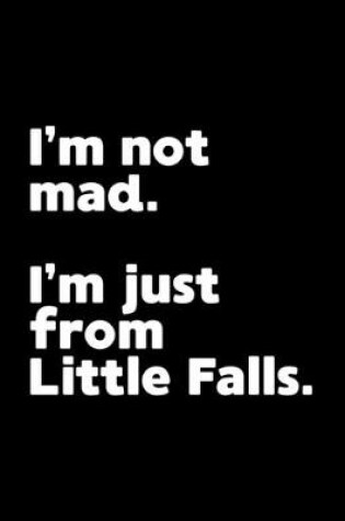 Cover of I'm not mad. I'm just from Little Falls.