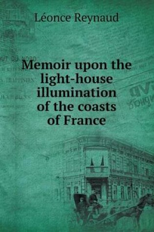 Cover of Memoir upon the light-house illumination of the coasts of France