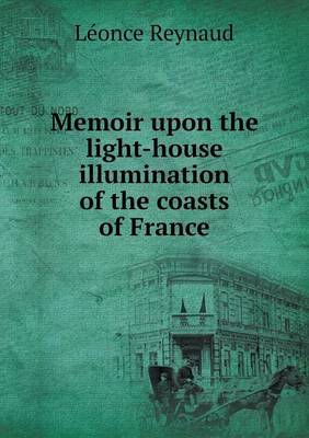 Book cover for Memoir upon the light-house illumination of the coasts of France