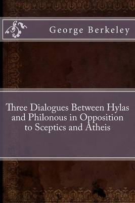 Book cover for Three Dialogues Between Hylas and Philonous in Opposition to Sceptics and Atheis