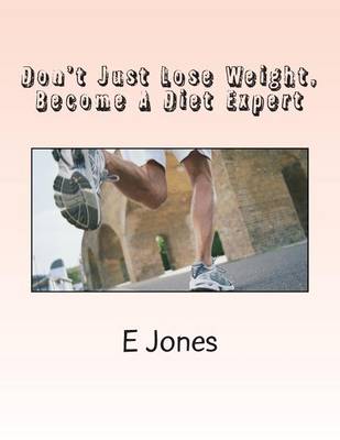 Book cover for Don't Just Lose Weight, Become a Diet Expert