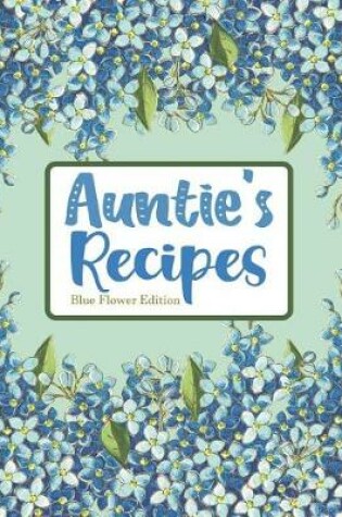 Cover of Aunties Recipes Blue Flower Edition