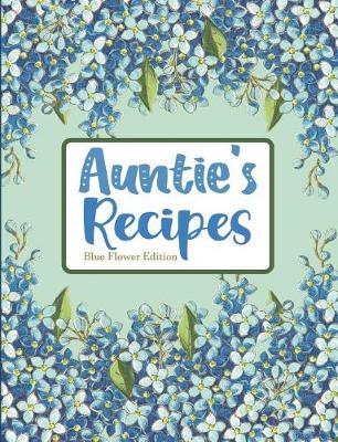 Book cover for Aunties Recipes Blue Flower Edition