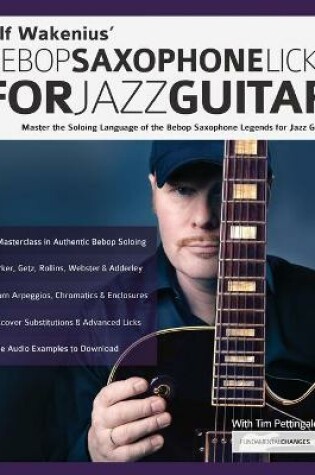 Cover of Ulf Wakenius' Bebop Saxophone Licks for Jazz Guitar