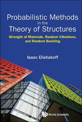 Book cover for Probabilistic Methods In The Theory Of Structures: Strength Of Materials, Random Vibrations, And Random Buckling