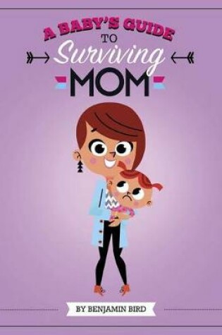 Cover of Baby's Guide to Surviving Mom
