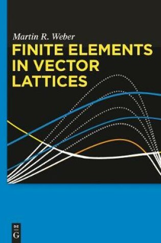 Cover of Finite Elements in Vector Lattices