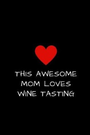 Cover of This Awesome Mom Loves Wine Tasting