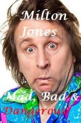 Book cover for Milton Jones - Mad, Bad & Dangerous!