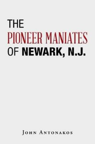 Cover of The Pioneer Maniates of Newark, N.J.