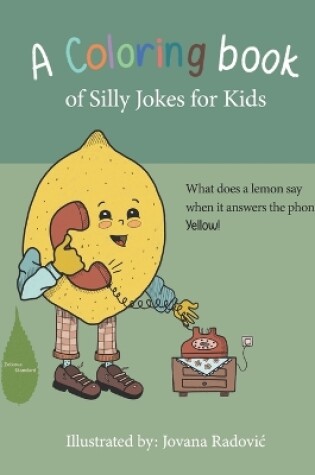 Cover of A Coloring Book of Silly Jokes for Kids