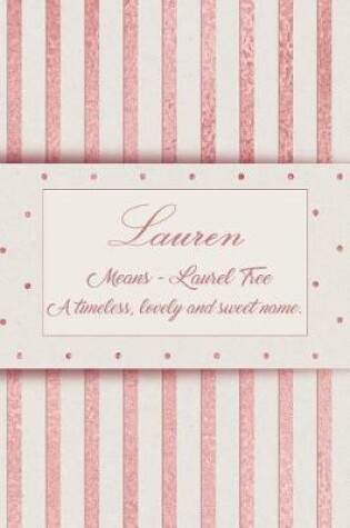 Cover of Lauren, Means - Laurel Tree, a Timeless, Lovely and Sweet Name.