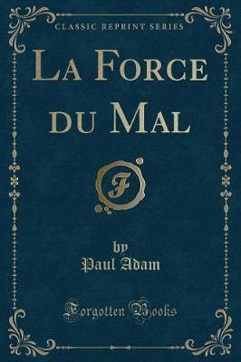 Book cover for La Force Du Mal (Classic Reprint)