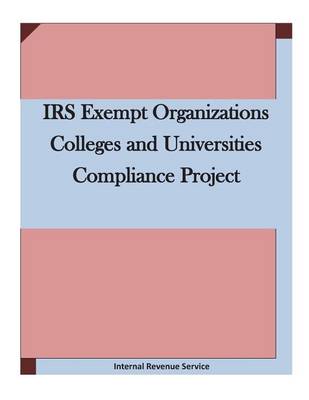 Book cover for IRS Exempt Organizations Colleges and Universities Compliance Project