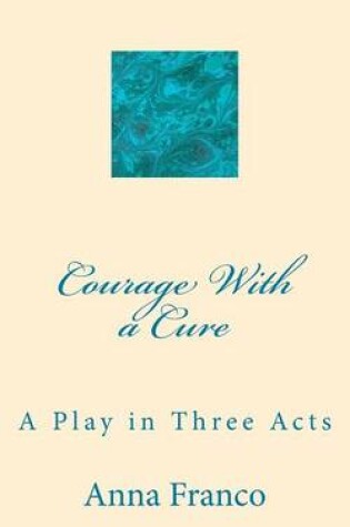 Cover of Courage with a Cure